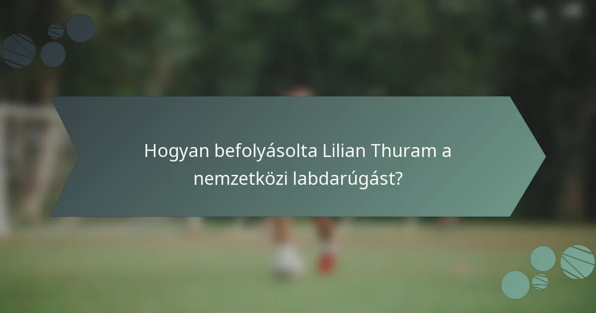 Hogyan befolyásolta Lilian Thuram a nemzetközi labdarúgást?