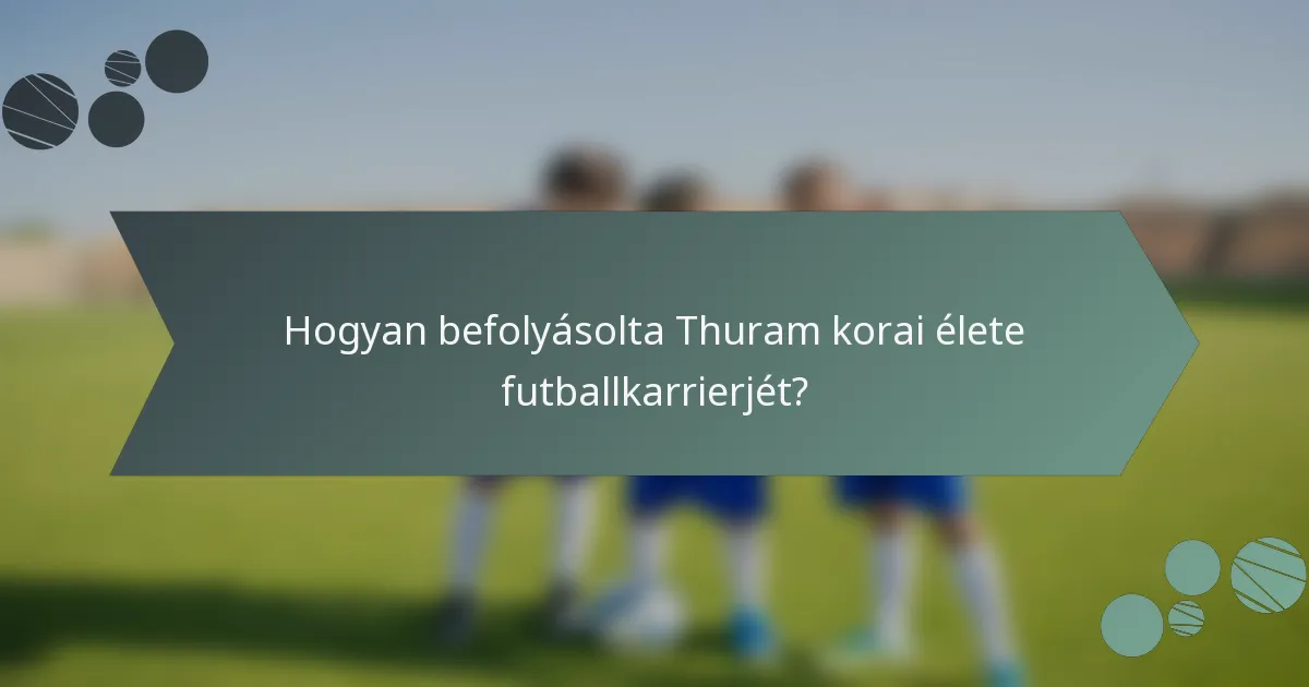 Hogyan befolyásolta Thuram korai élete futballkarrierjét?