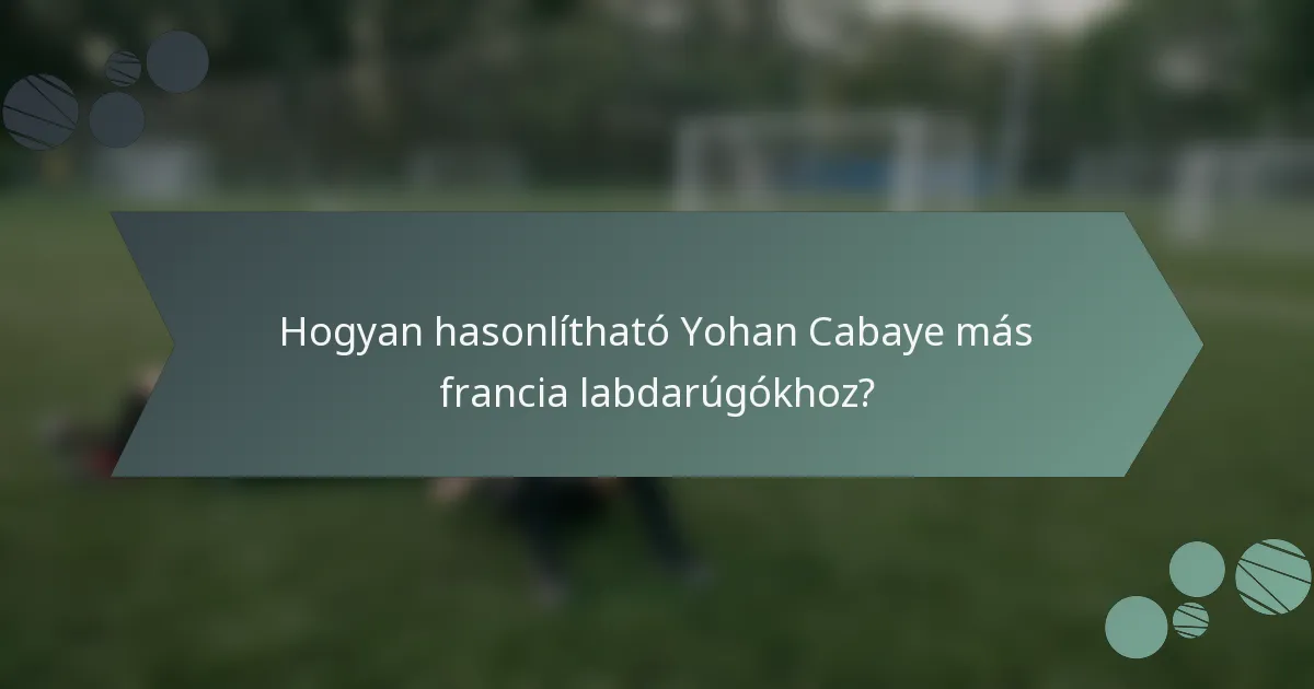 Hogyan hasonlítható Yohan Cabaye más francia labdarúgókhoz?