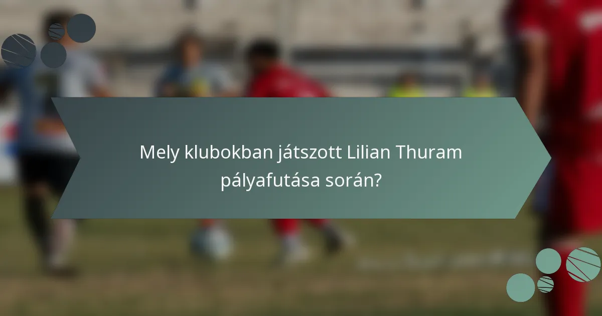 Mely klubokban játszott Lilian Thuram pályafutása során?