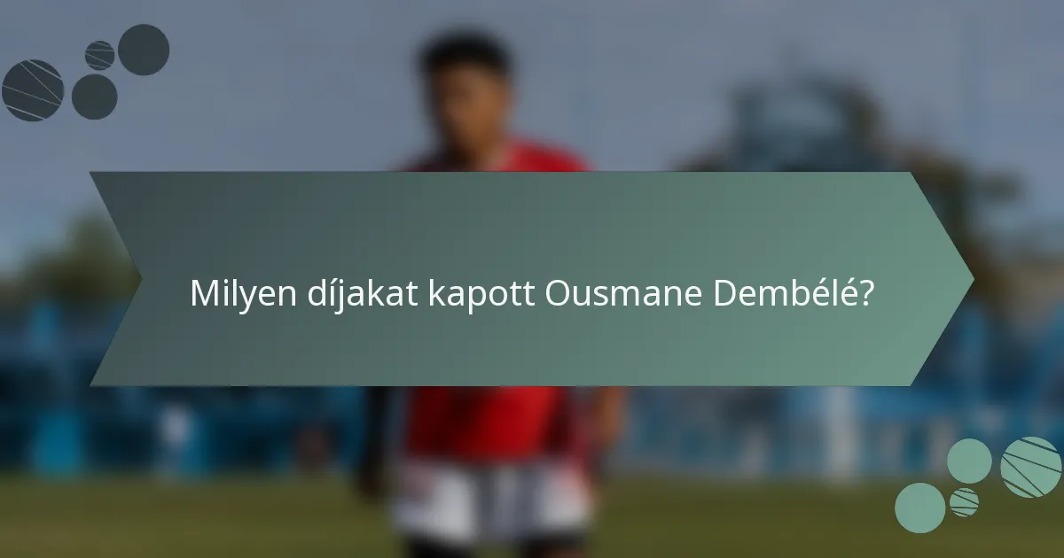 Milyen díjakat kapott Ousmane Dembélé?