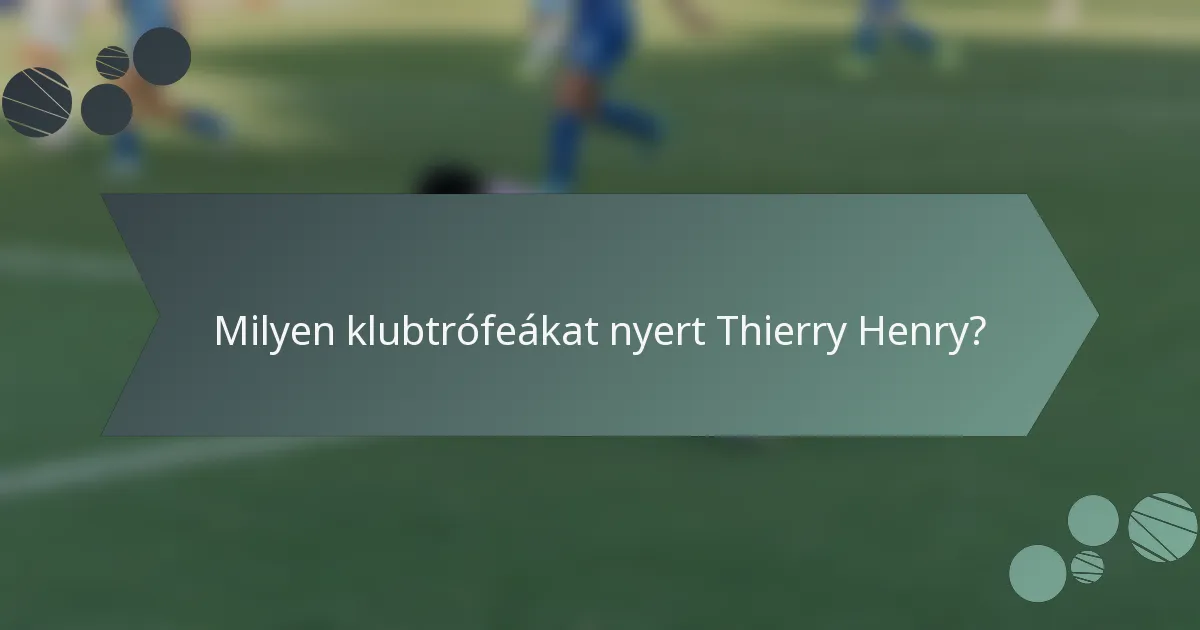 Milyen klubtrófeákat nyert Thierry Henry?