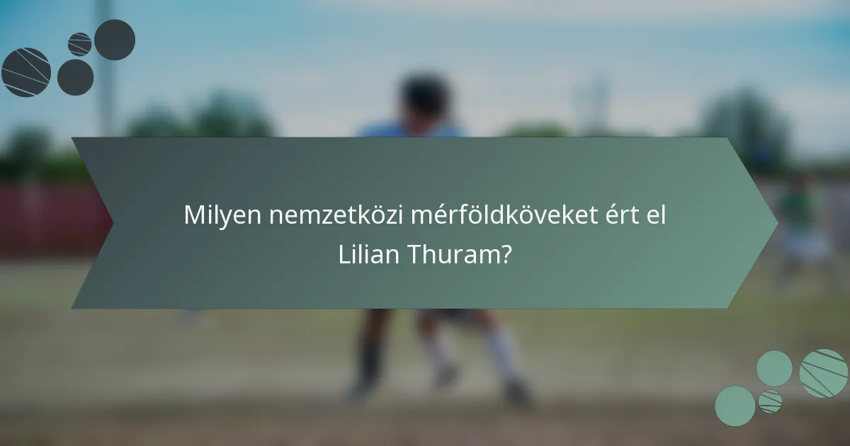 Milyen nemzetközi mérföldköveket ért el Lilian Thuram?