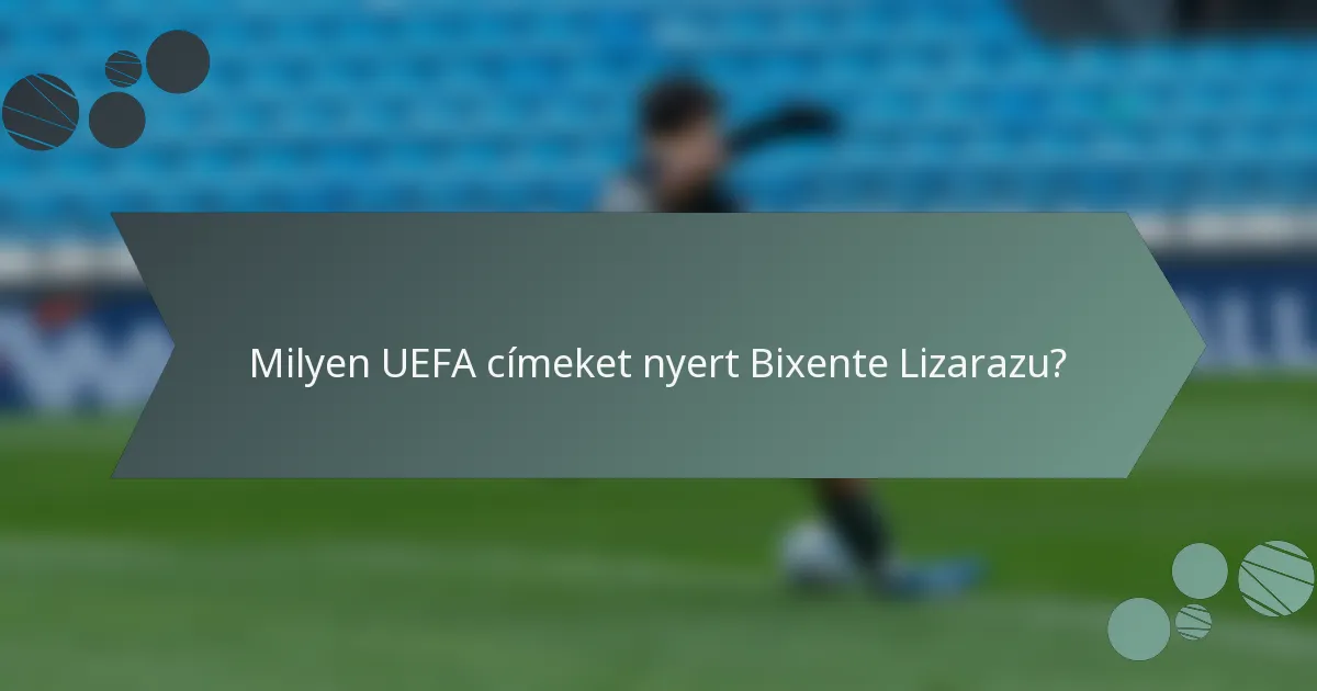 Milyen UEFA címeket nyert Bixente Lizarazu?