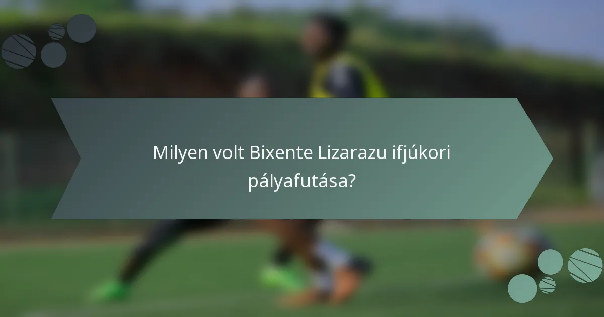 Milyen volt Bixente Lizarazu ifjúkori pályafutása?